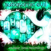 psytrance album subatomic evil nuclear force russia