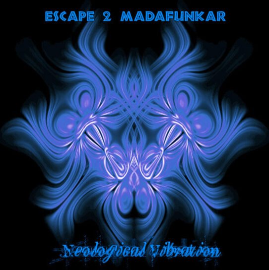 neological vibration escape 2 madafunkar psytrance