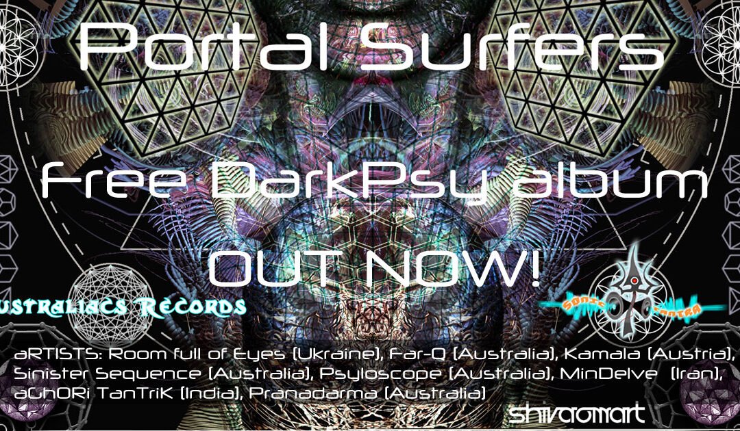 Free DarkPsy & Psycore – VA – Portal Surfers by Sonic Tantra & Australiacs is out now!