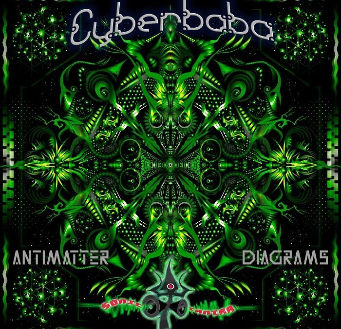 New Psycore album, Cyberbaba – Antimatter Diagrams out now on Sonic Tantra!