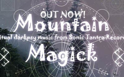 Sonic Tantra Psytrance Music Records New DarkPsy compilation – Mountain Magick is out now!